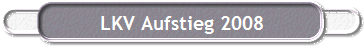 LKV Aufstieg 2008