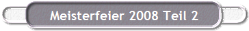 Meisterfeier 2008 Teil 2